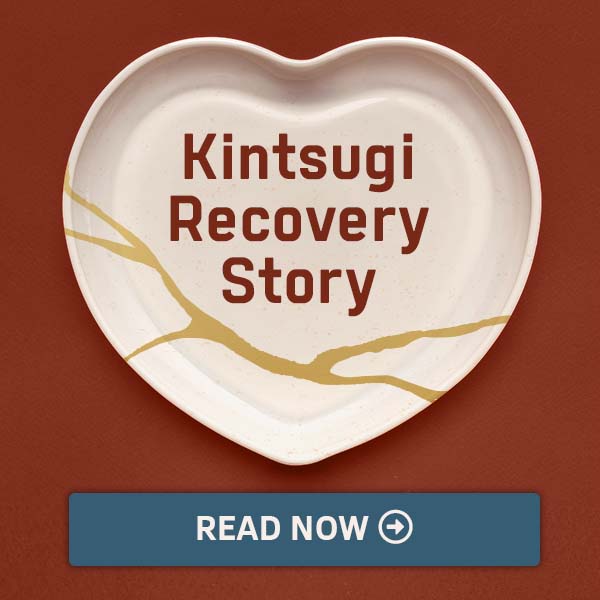 Kintsugi Recovery Story
